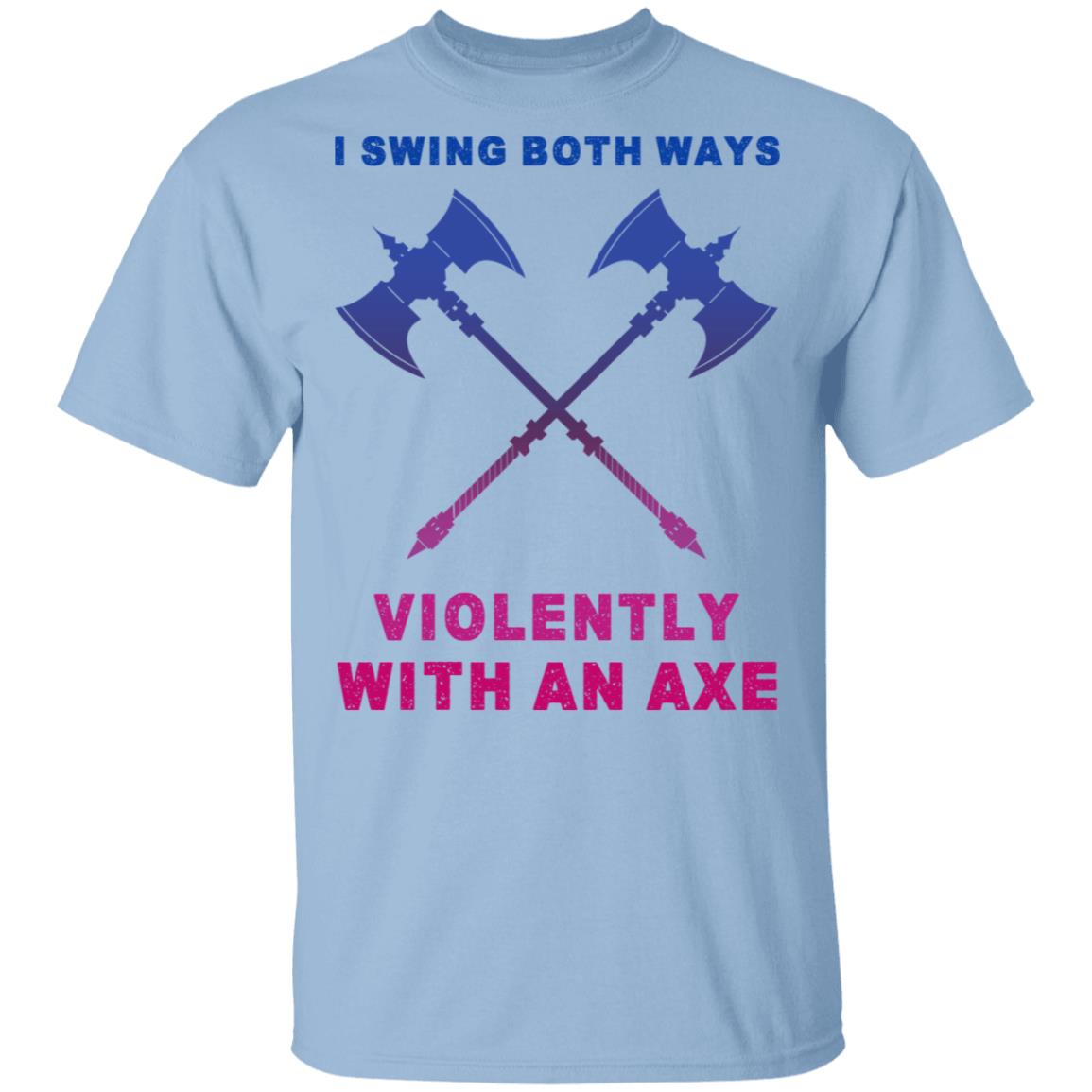 I Swing Both Ways Violently With An Axe Shirt, Hoodie, Tank