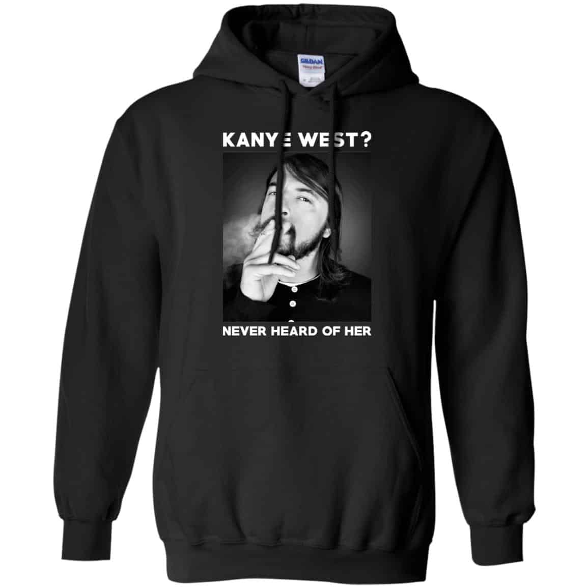 Foo Fighters: Kanye West? Never Heard Of Her – Dave Grohl T-Shirts, Hoodie, Tank