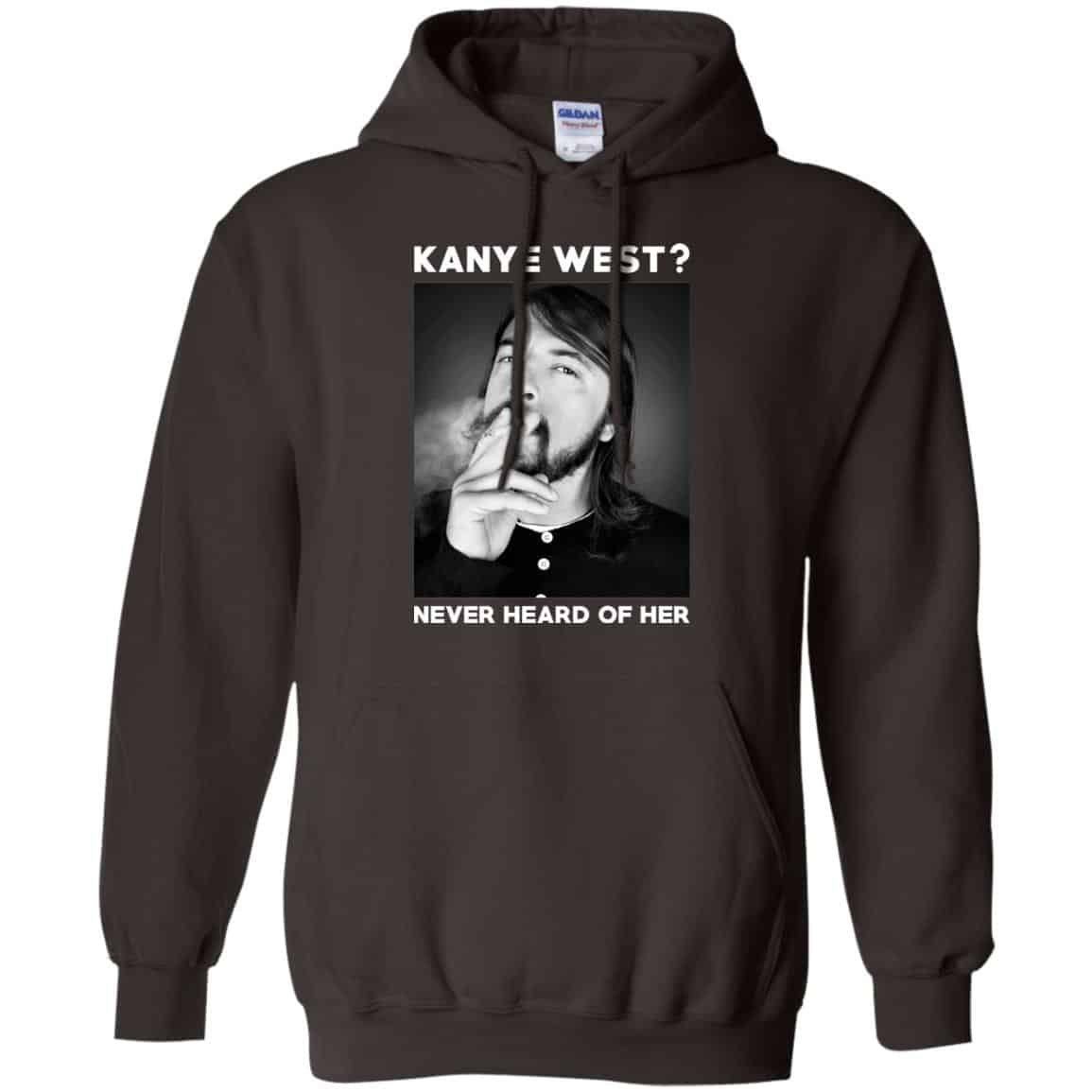 Foo Fighters: Kanye West? Never Heard Of Her – Dave Grohl T-Shirts, Hoodie, Tank