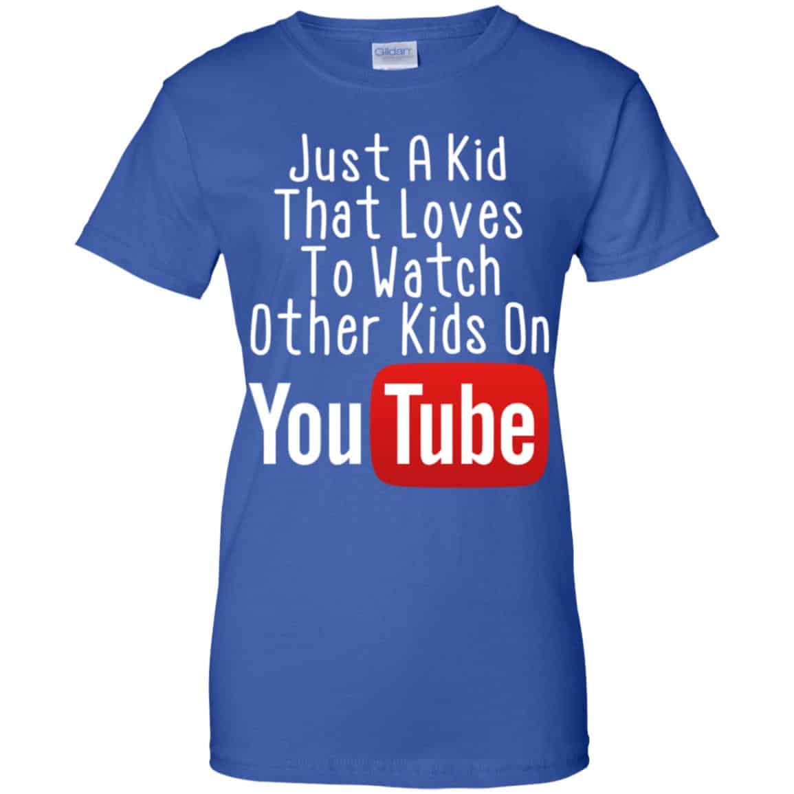 Just A Kid That Loves To Watch Other Kids On Youtube Shirt