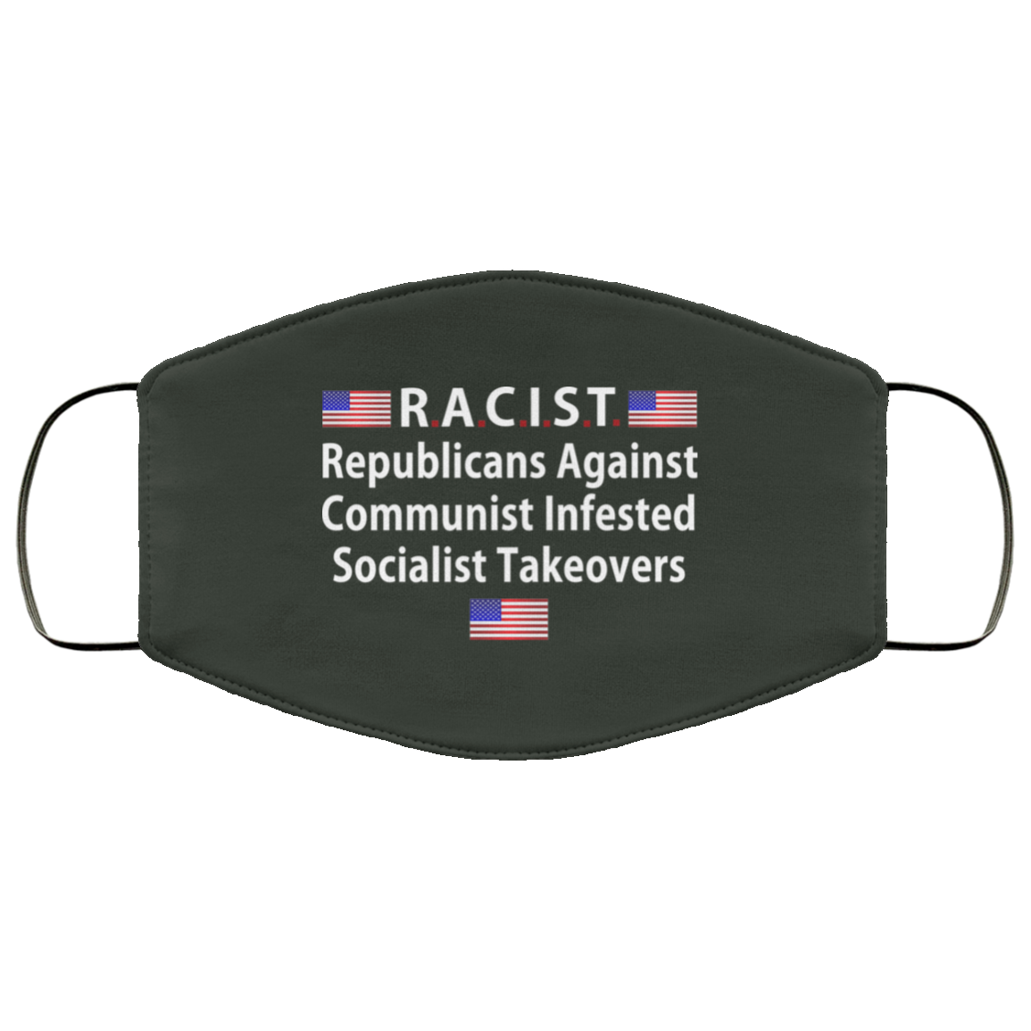 RACIST Republicans Against Communist Infested Socialist Takeovers Face Mask