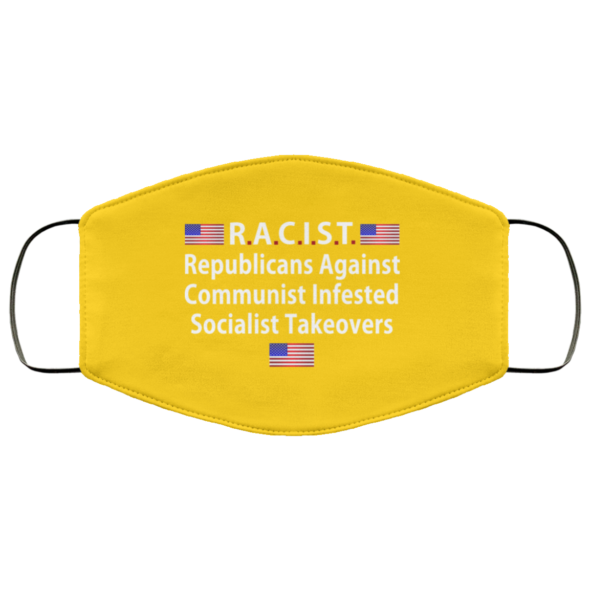 RACIST Republicans Against Communist Infested Socialist Takeovers Face Mask