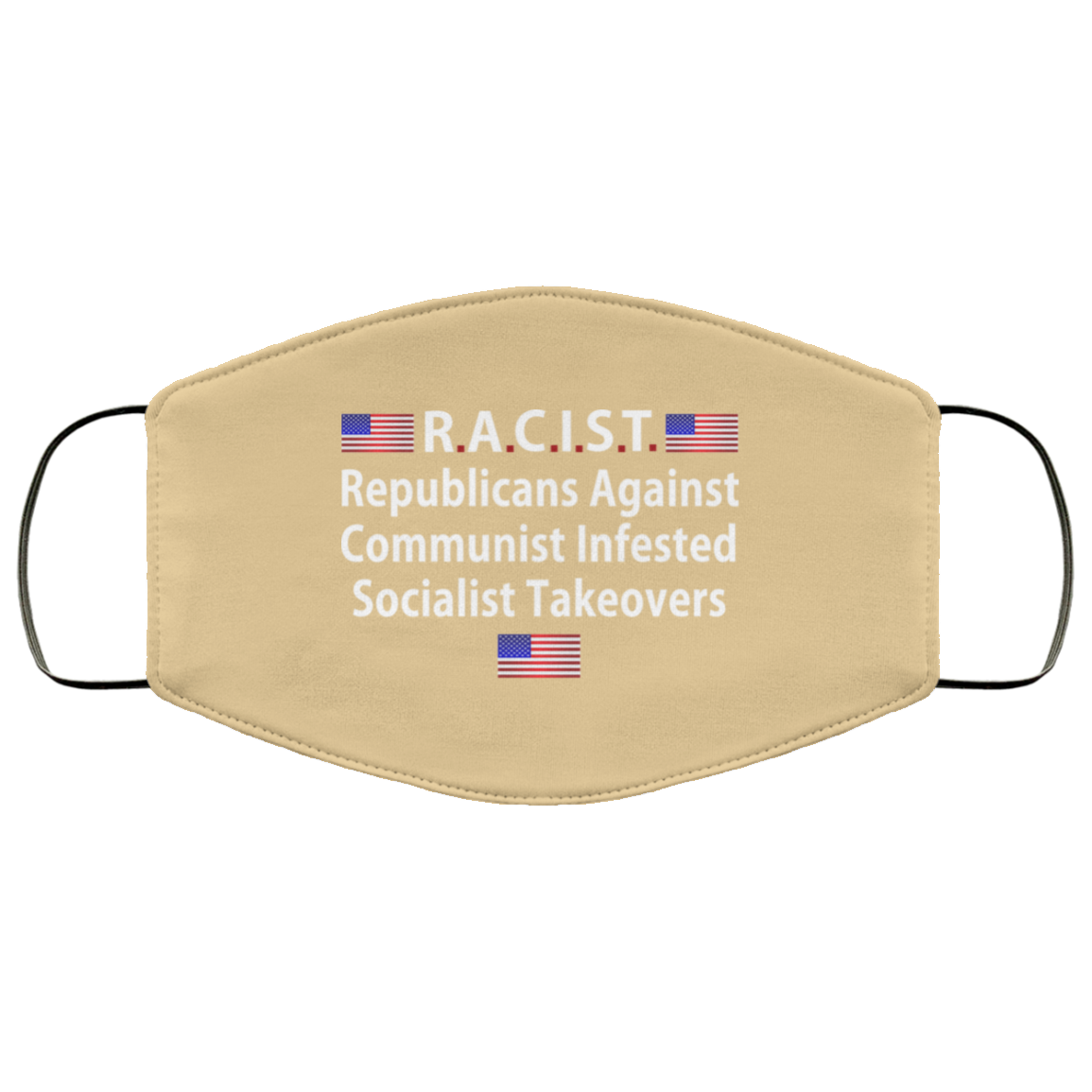 RACIST Republicans Against Communist Infested Socialist Takeovers Face Mask