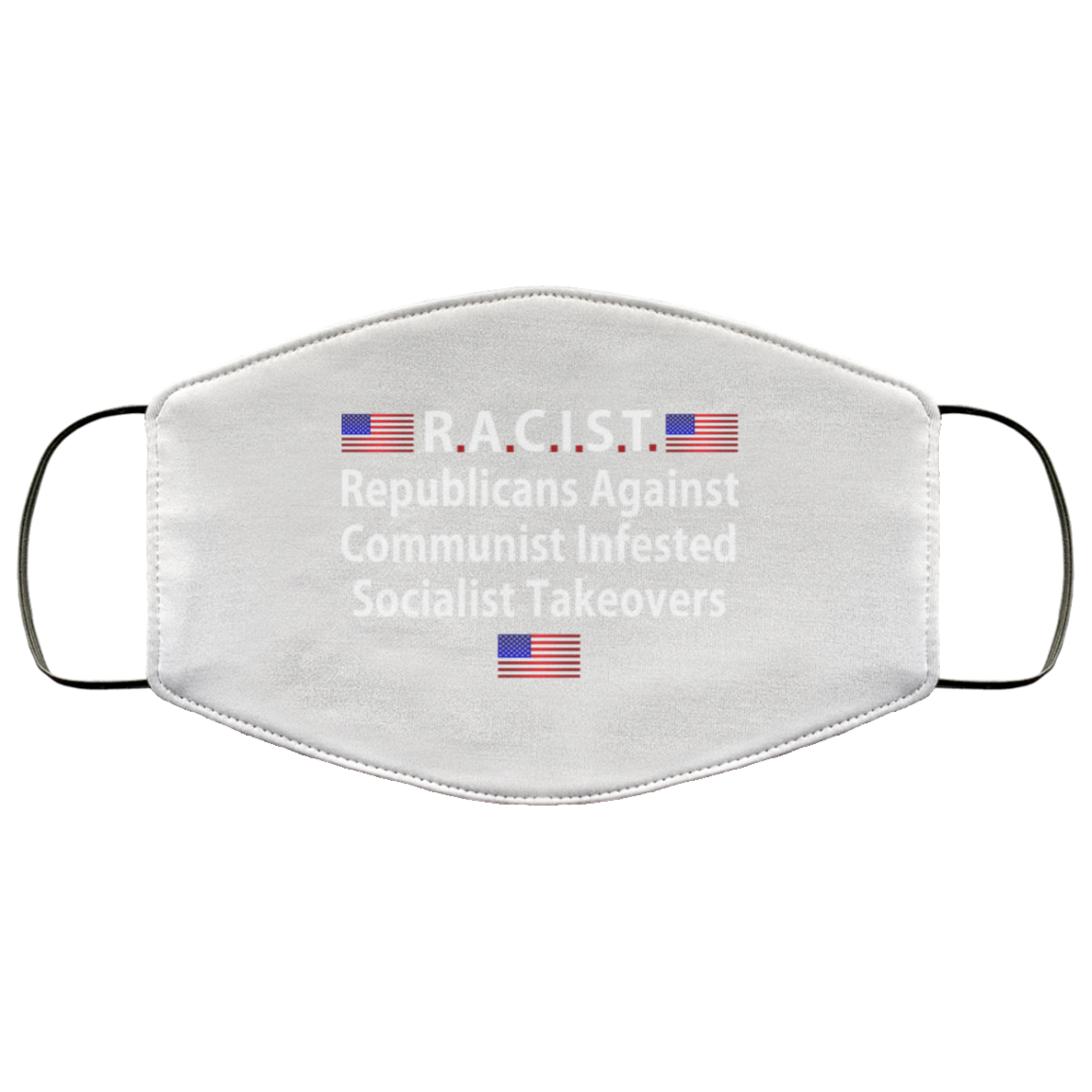 RACIST Republicans Against Communist Infested Socialist Takeovers Face Mask