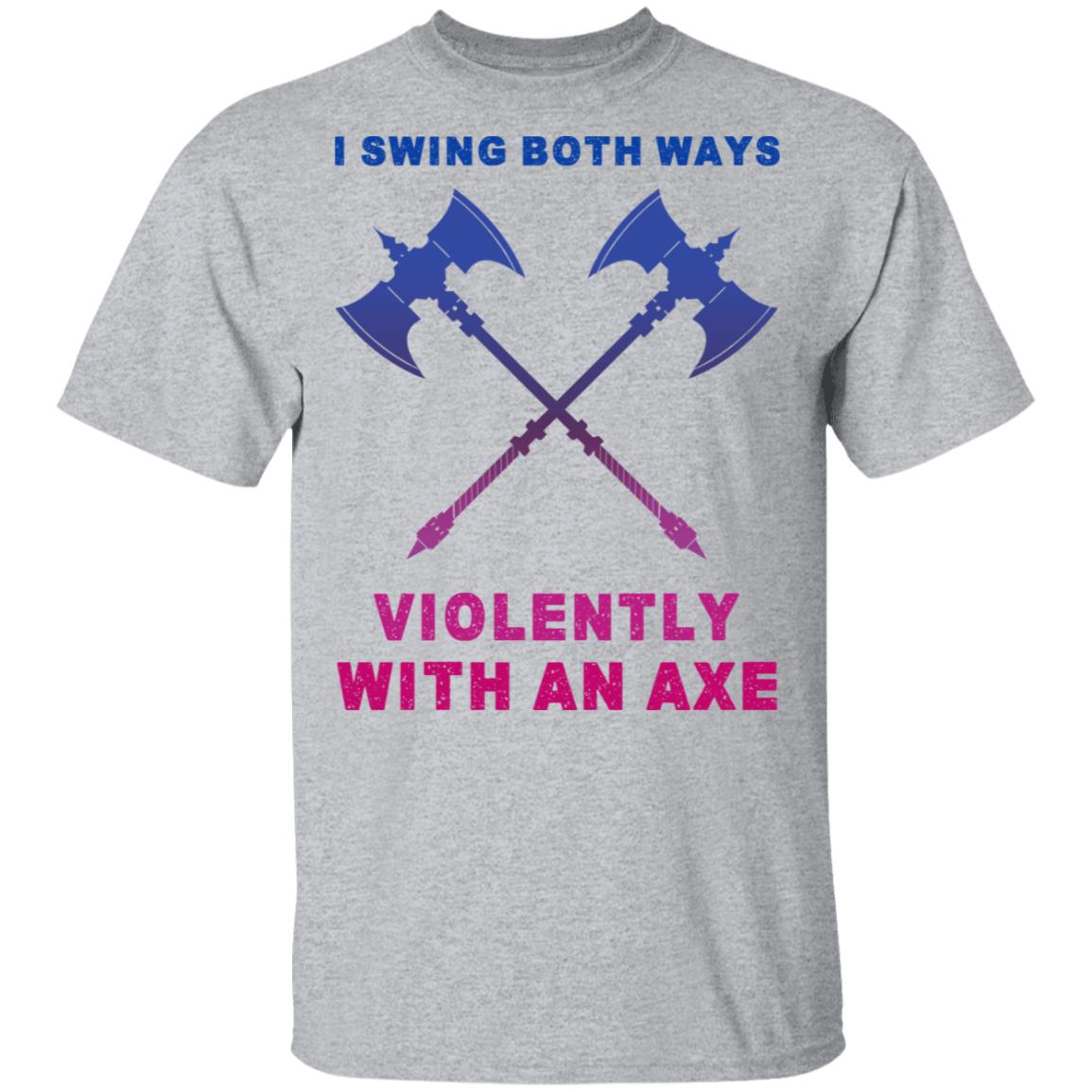 I Swing Both Ways Violently With An Axe Shirt, Hoodie, Tank