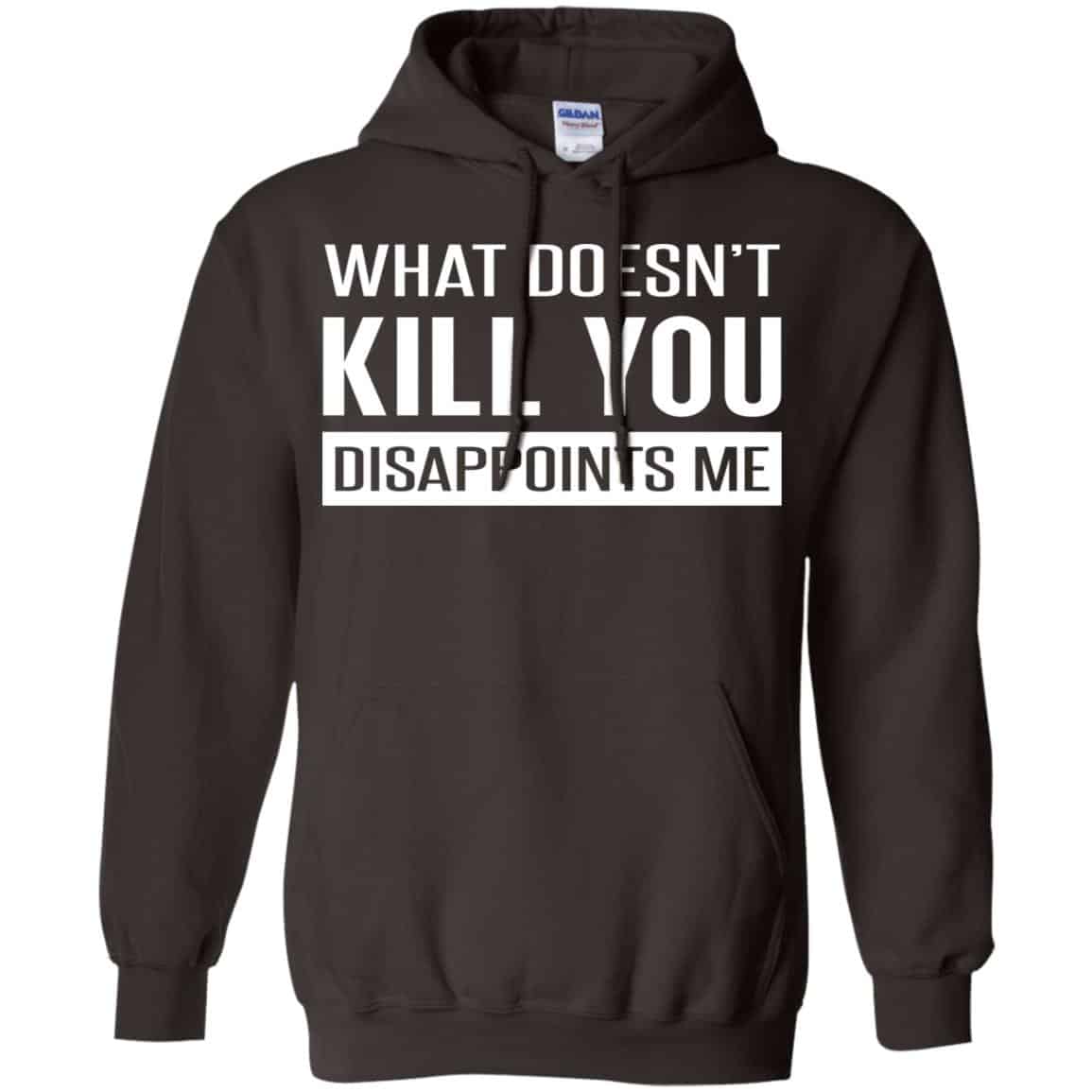 What Doesn’t Kill You Disappoints Me Shirt, Hoodie, Tank