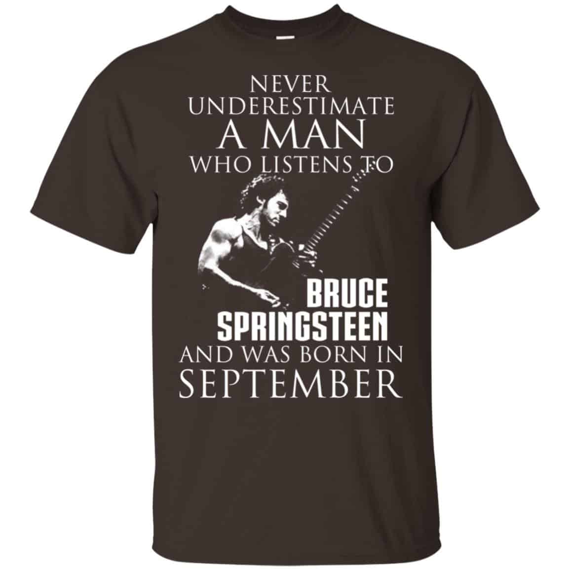 A Man Who Listens To Bruce Springsteen And Was Born In September T-Shirts, Hoodie, Tank