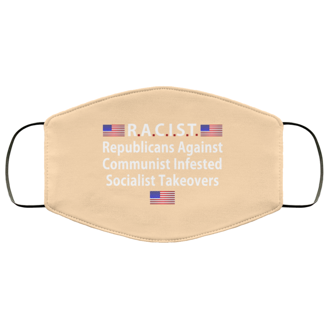 RACIST Republicans Against Communist Infested Socialist Takeovers Face Mask