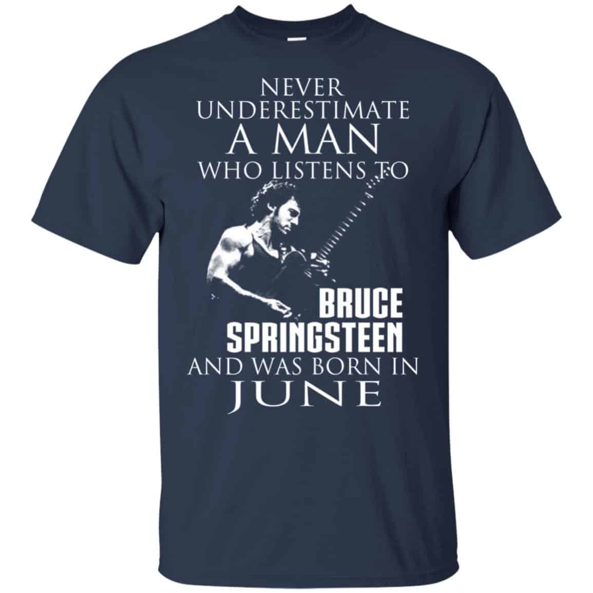 A Man Who Listens To Bruce Springsteen And Was Born In June T-Shirts, Hoodie, Tank