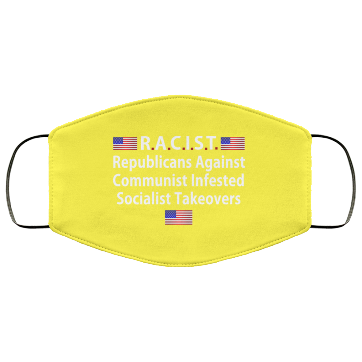 RACIST Republicans Against Communist Infested Socialist Takeovers Face Mask