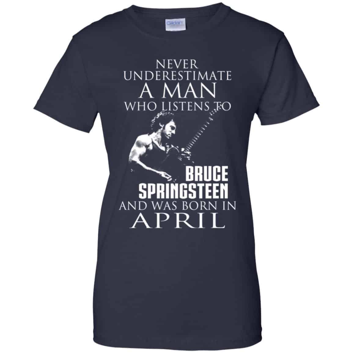 A Man Who Listens To Bruce Springsteen And Was Born In April T-Shirts, Hoodie, Tank