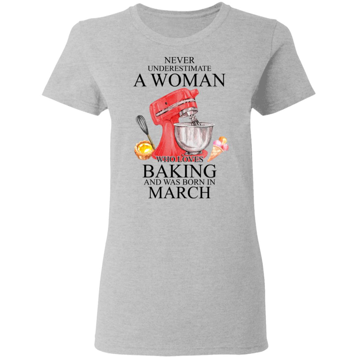 A Woman Who Loves Baking And Was Born In March Shirt, Hoodie, Tank