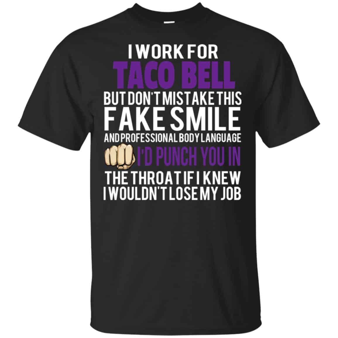 I Work For Taco Bell But Don’t Mistake This Fake Smile T-Shirts, Hoodie, Tank