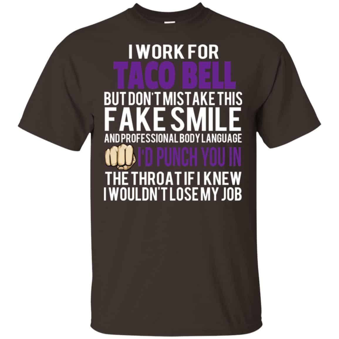 I Work For Taco Bell But Don’t Mistake This Fake Smile T-Shirts, Hoodie, Tank