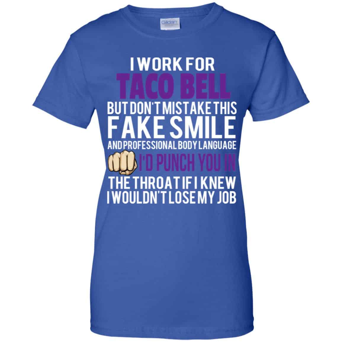 I Work For Taco Bell But Don’t Mistake This Fake Smile T-Shirts, Hoodie, Tank