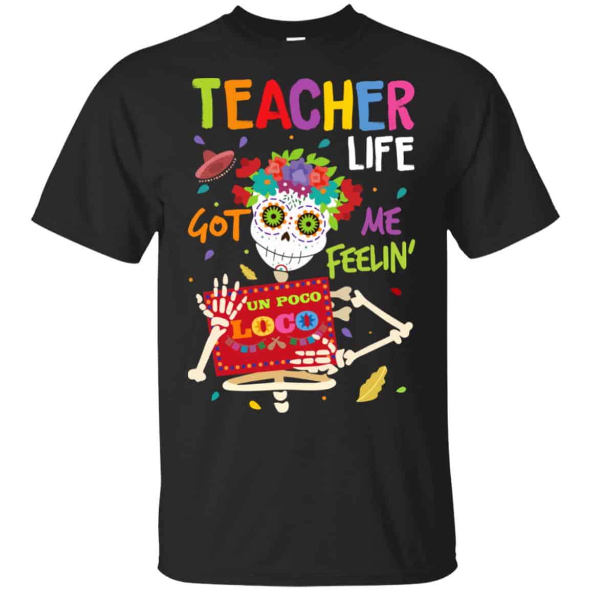 Teacher Life Got Me Feeling Un Poco Loco Skeleton T-Shirts, Hoodie, Tank