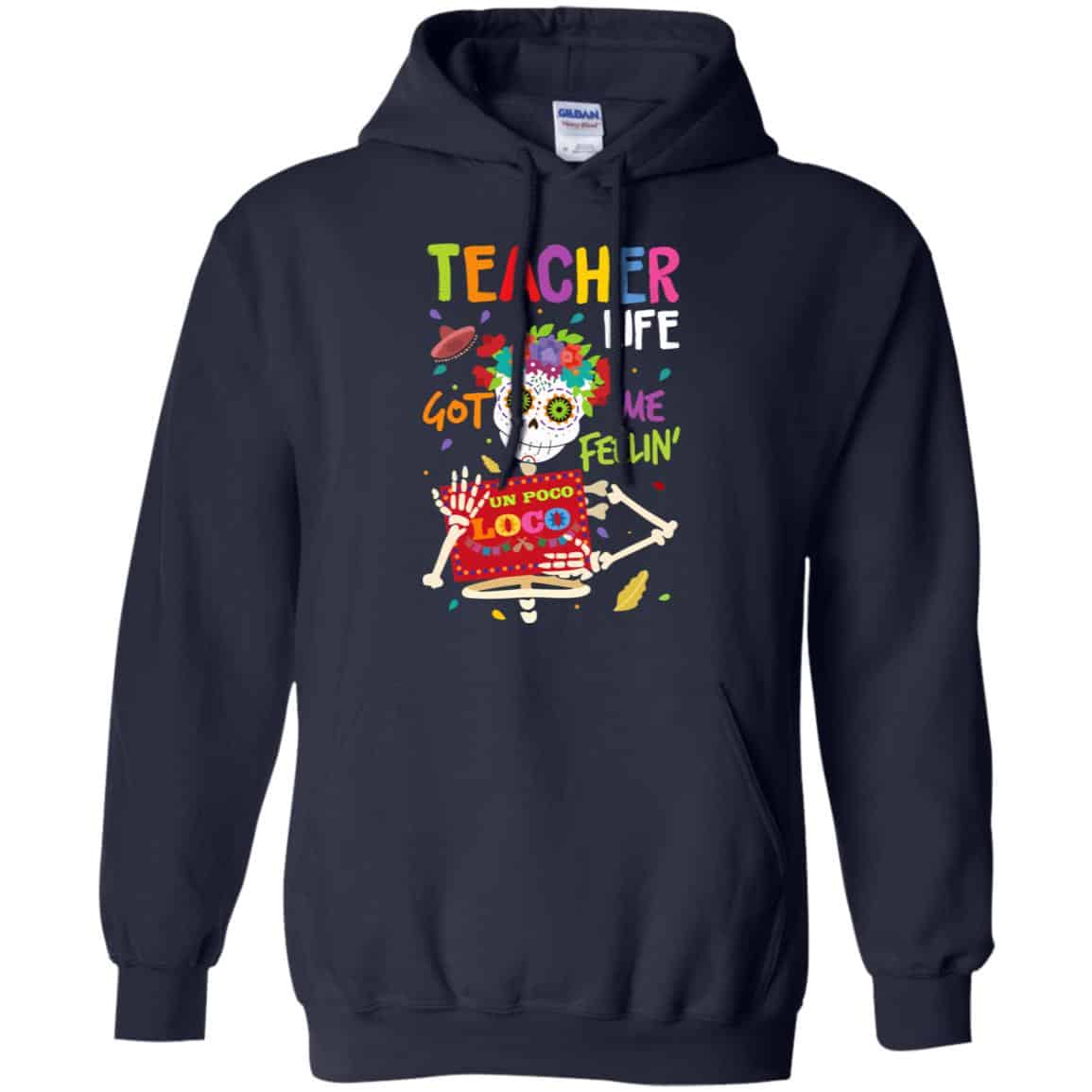 Teacher Life Got Me Feeling Un Poco Loco Skeleton T-Shirts, Hoodie, Tank
