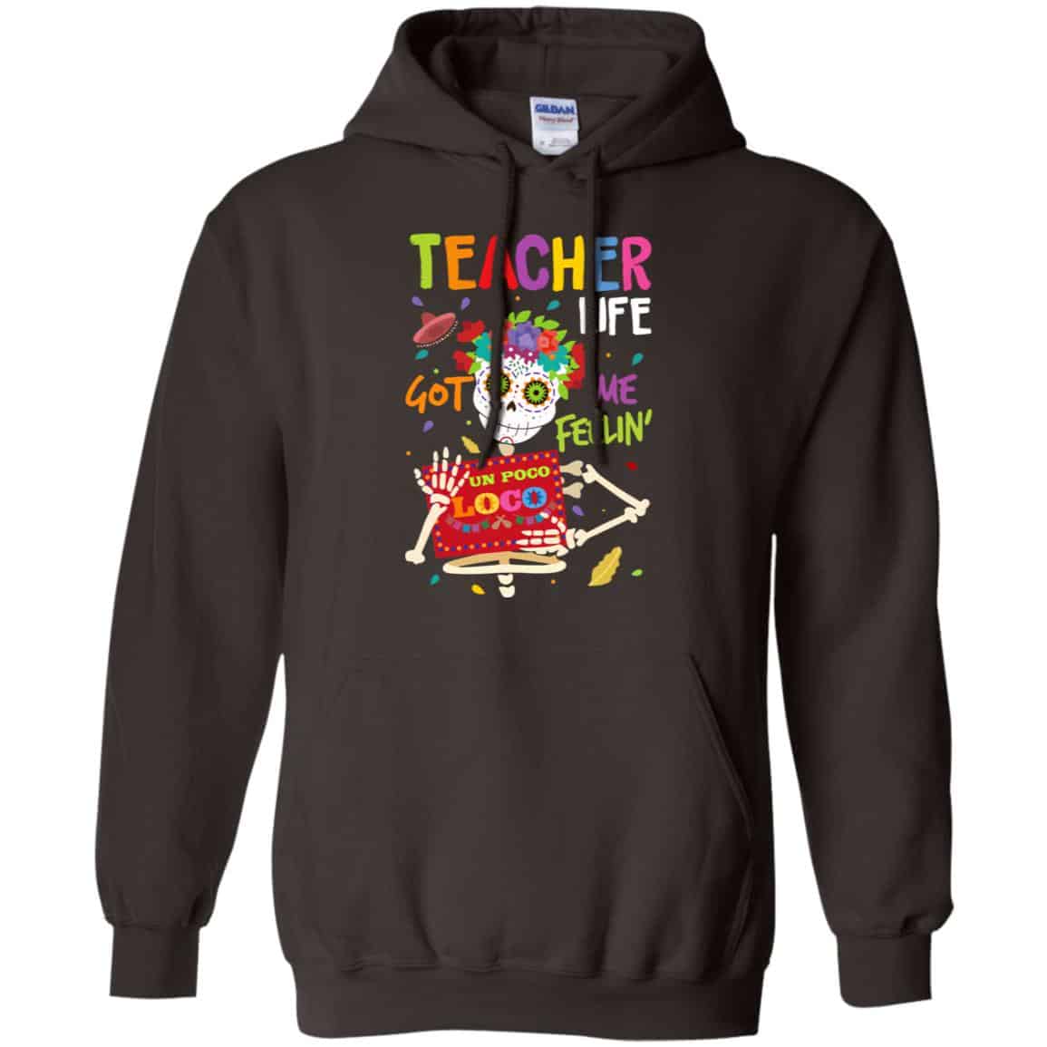 Teacher Life Got Me Feeling Un Poco Loco Skeleton T-Shirts, Hoodie, Tank
