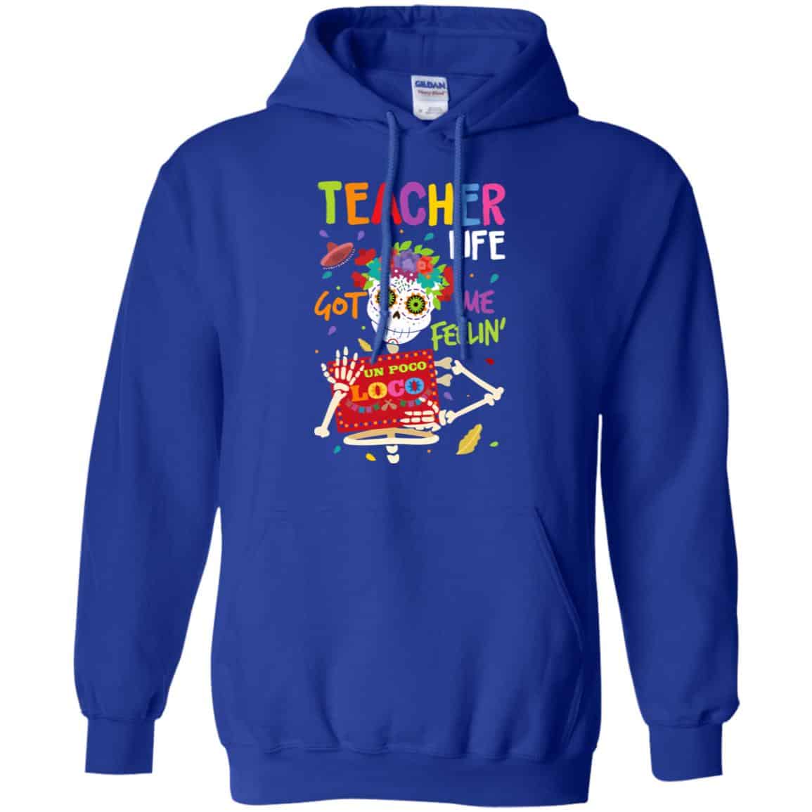 Teacher Life Got Me Feeling Un Poco Loco Skeleton T-Shirts, Hoodie, Tank