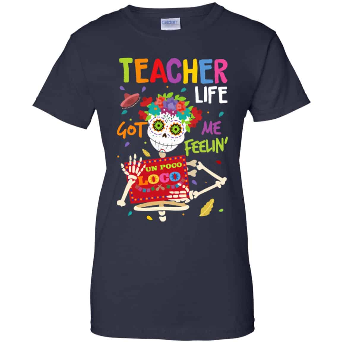 Teacher Life Got Me Feeling Un Poco Loco Skeleton T-Shirts, Hoodie, Tank