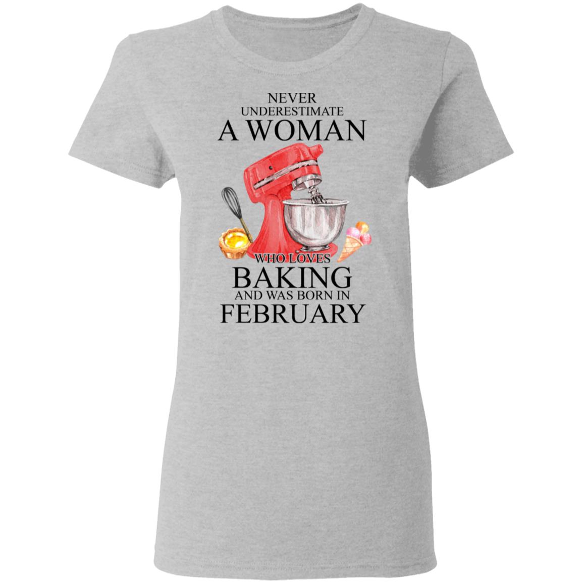 A Woman Who Loves Baking And Was Born In February Shirt, Hoodie, Tank