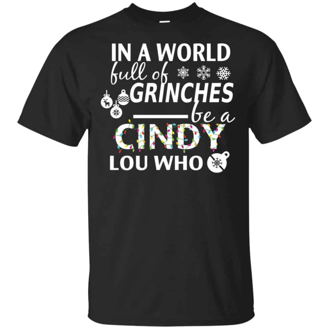 In A World Full Of Grinches Be A Cindy Lou Who Christmas T-Shirts, Hoodie, Tank