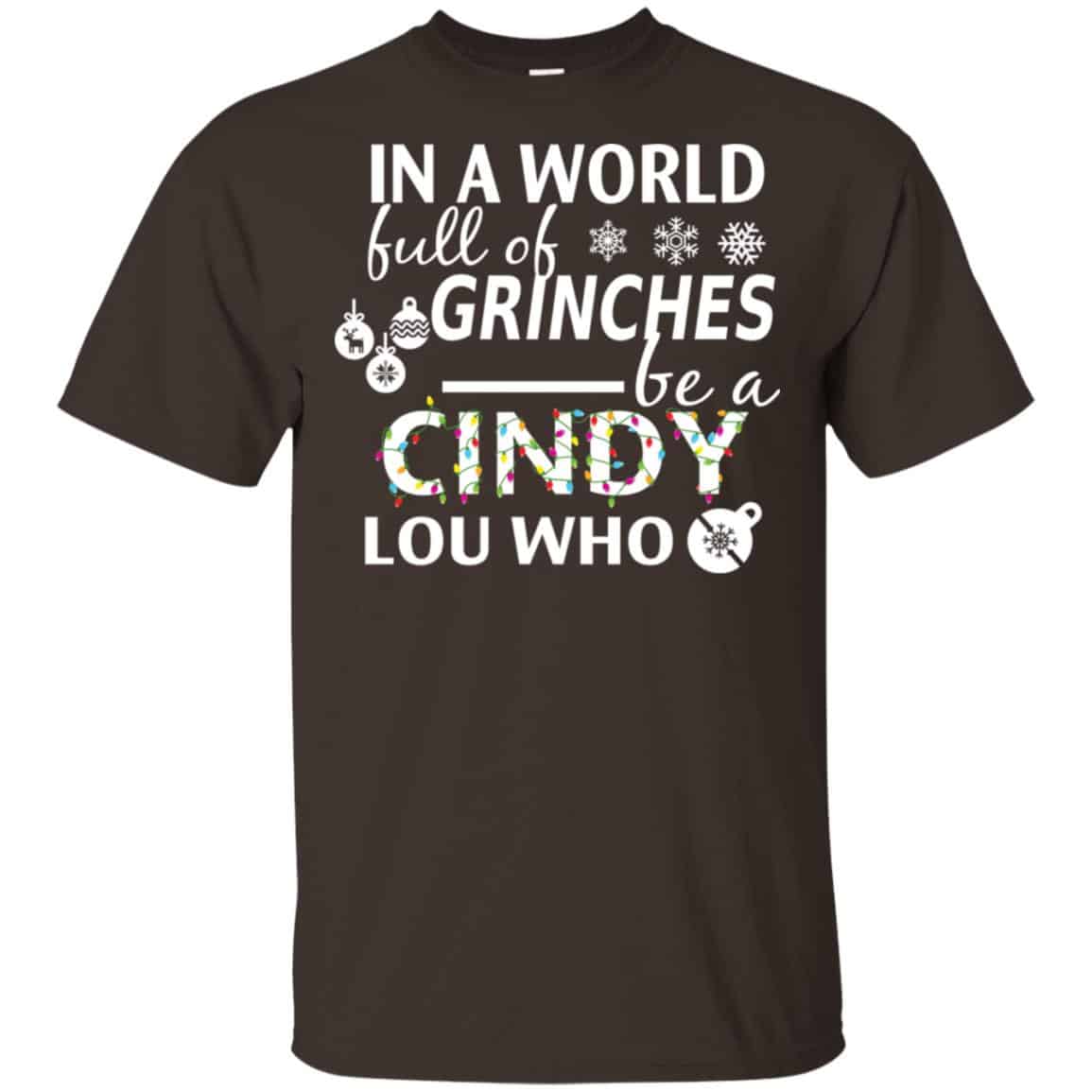In A World Full Of Grinches Be A Cindy Lou Who Christmas T-Shirts, Hoodie, Tank