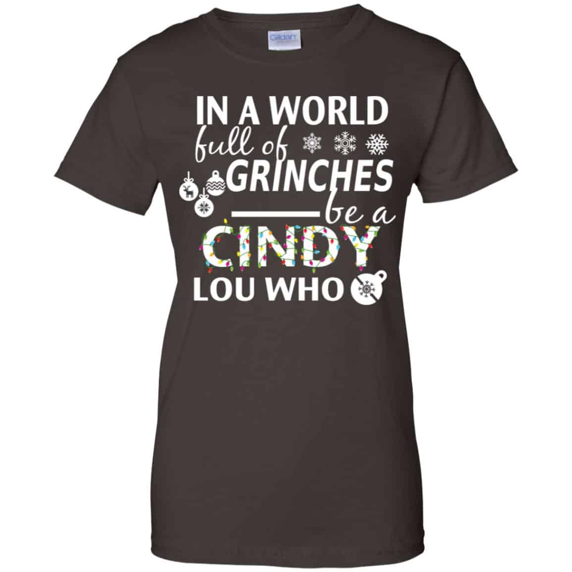 In A World Full Of Grinches Be A Cindy Lou Who Christmas T-Shirts, Hoodie, Tank