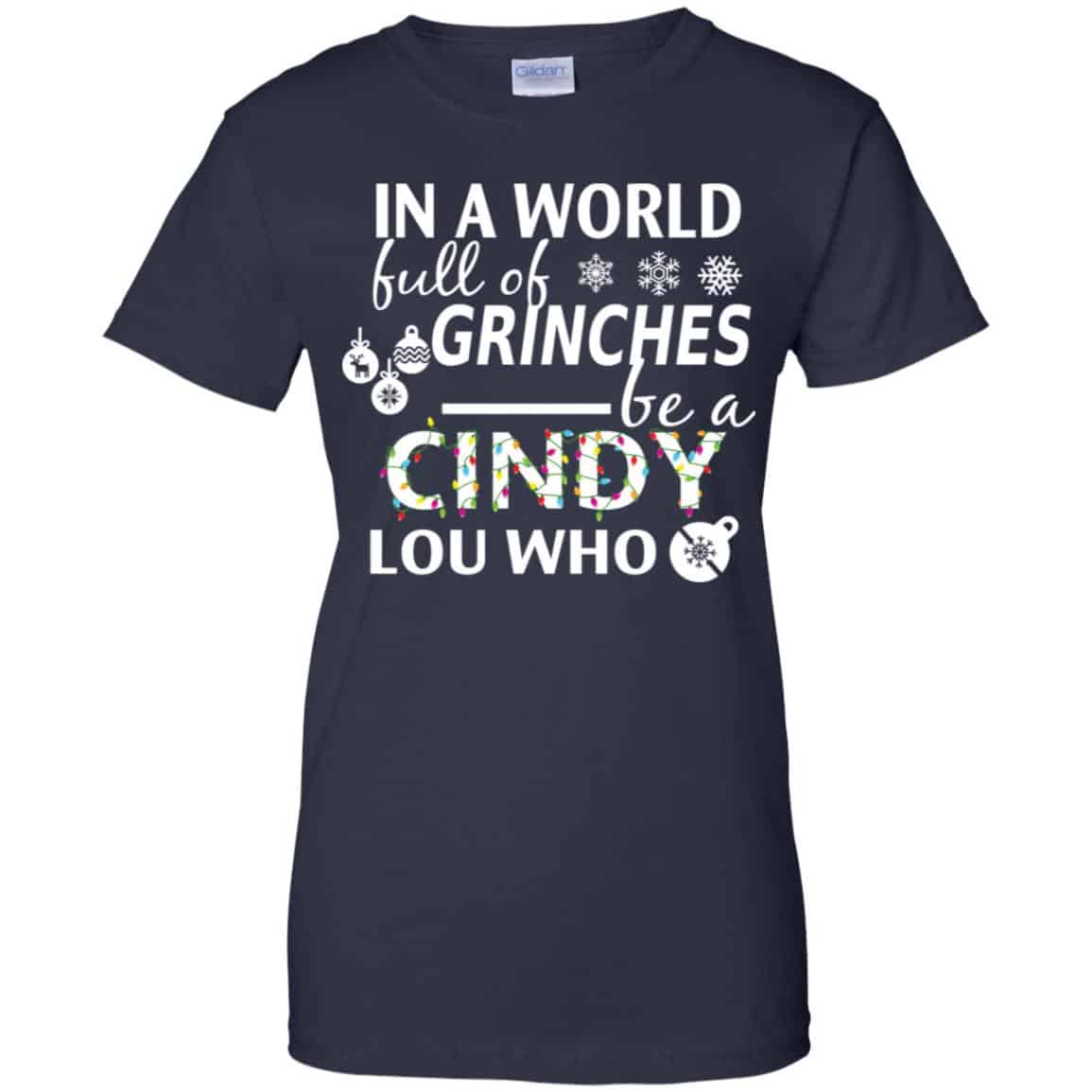 In A World Full Of Grinches Be A Cindy Lou Who Christmas T-Shirts, Hoodie, Tank
