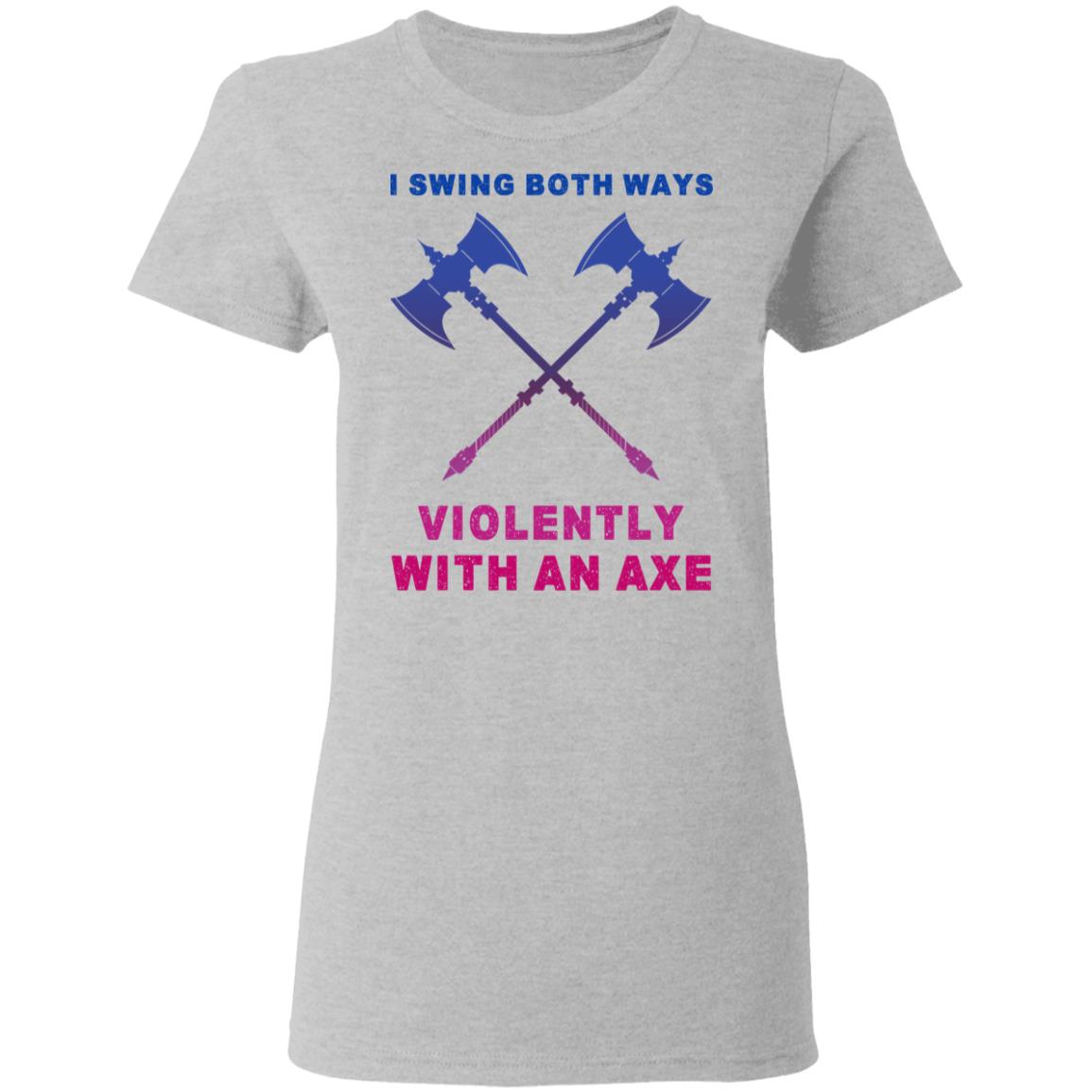 I Swing Both Ways Violently With An Axe Shirt, Hoodie, Tank