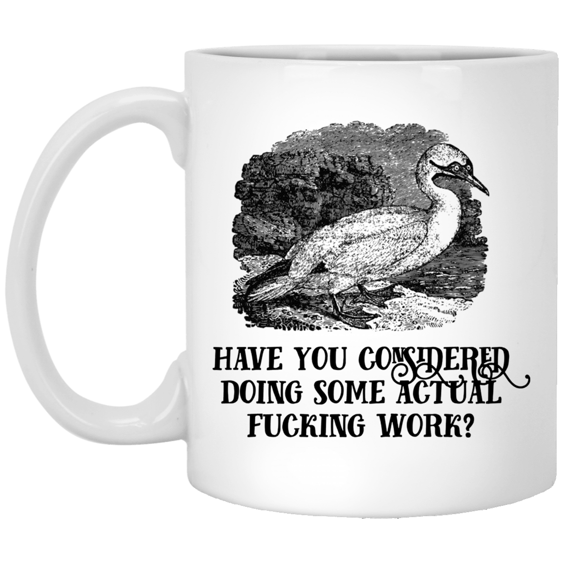 Have You Considered Doing Some Actual Fucking Work Mug