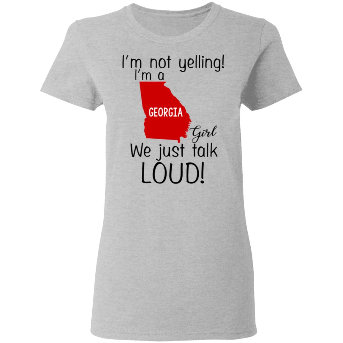 I’m Not Yelling I’m A Georgia Girl We Just Talk Loud T-Shirts, Hoodie, Tank