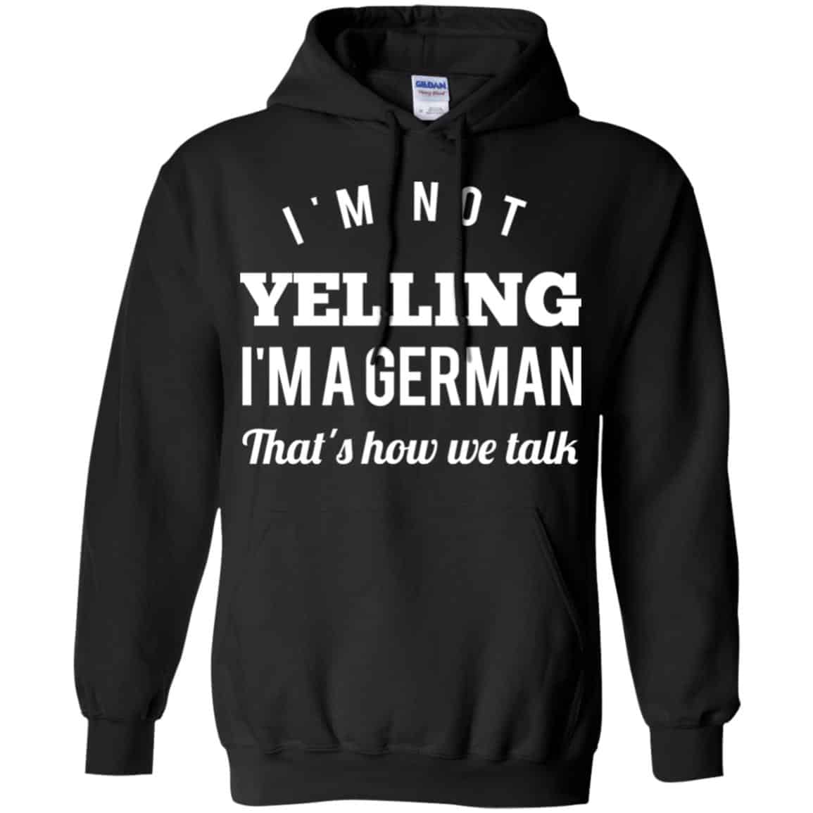 I’m Not Yelling I’m A German That’s How We Talk T-Shirts, Hoodie, Tank
