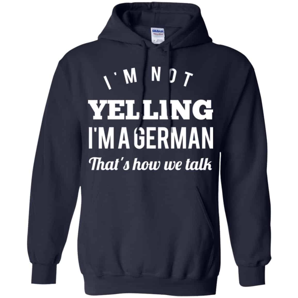 I’m Not Yelling I’m A German That’s How We Talk T-Shirts, Hoodie, Tank
