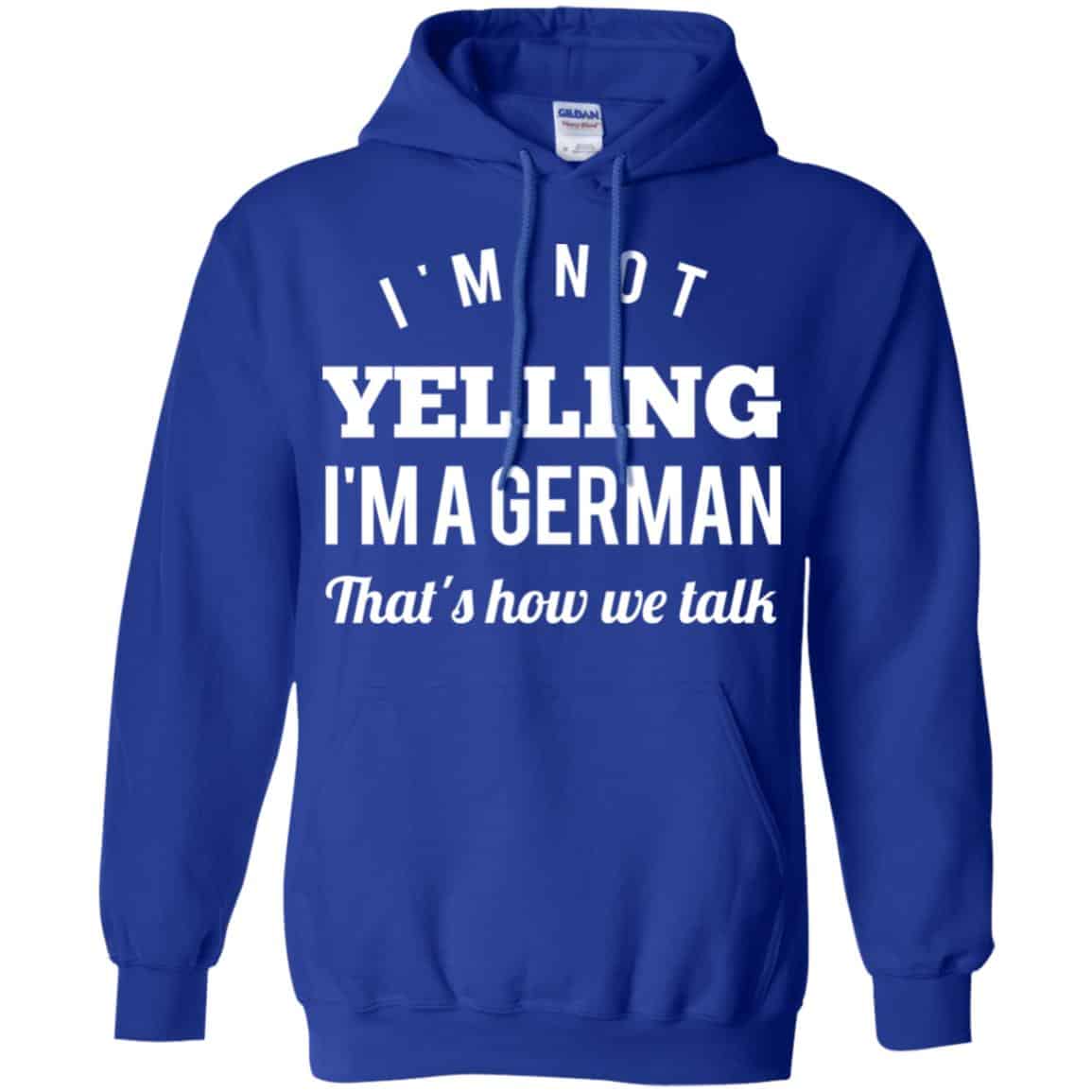 I’m Not Yelling I’m A German That’s How We Talk T-Shirts, Hoodie, Tank