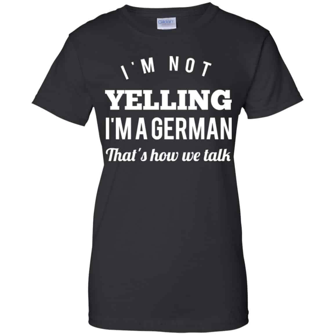 I’m Not Yelling I’m A German That’s How We Talk T-Shirts, Hoodie, Tank