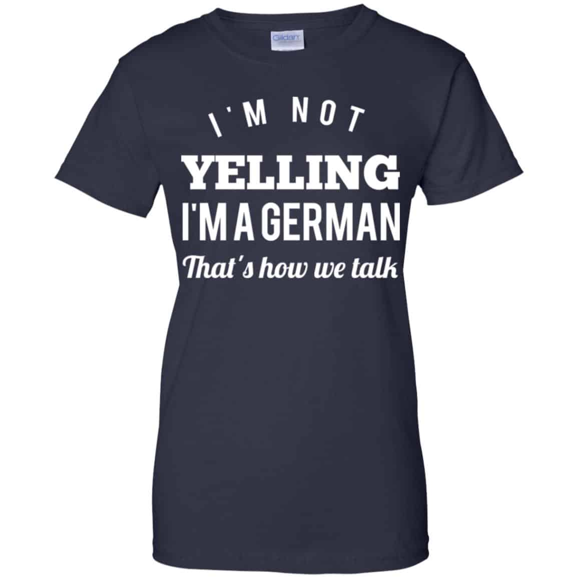 I’m Not Yelling I’m A German That’s How We Talk T-Shirts, Hoodie, Tank