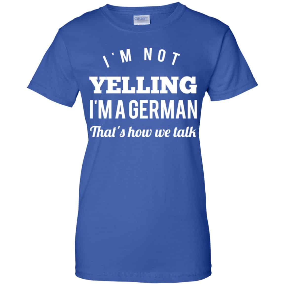 I’m Not Yelling I’m A German That’s How We Talk T-Shirts, Hoodie, Tank