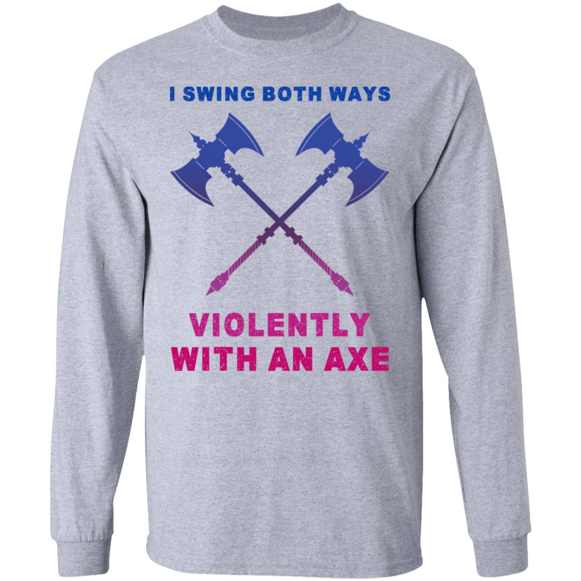 I Swing Both Ways Violently With An Axe Shirt, Hoodie, Tank