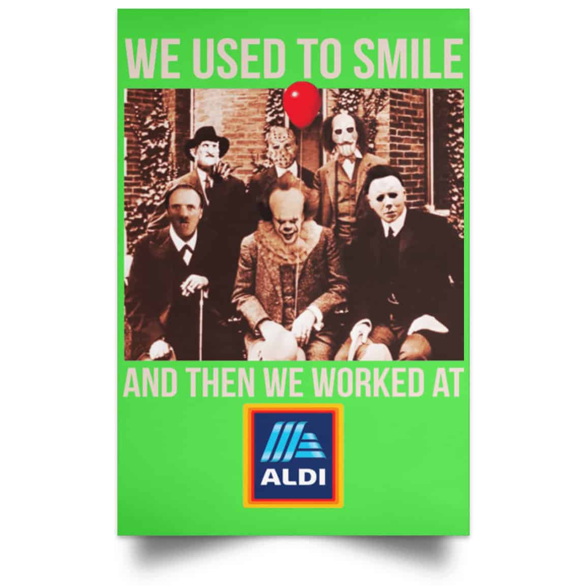 We Used To Smile And Then We Worked At Aldi Posters