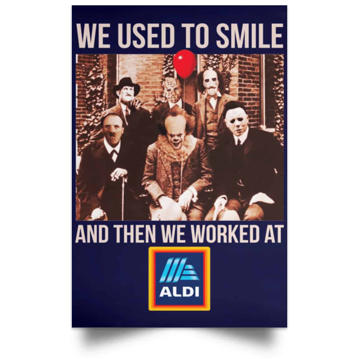 We Used To Smile And Then We Worked At Aldi Posters