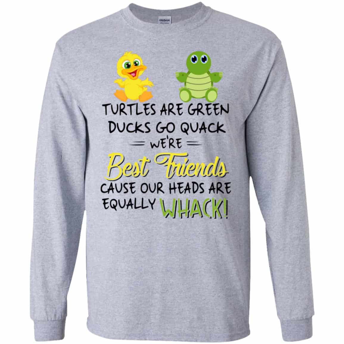 Turtles Are Green Ducks Go Quack We’re Best Friends Cause Our Heads Are Equally Whack T-Shirts, Hoodie, Tank