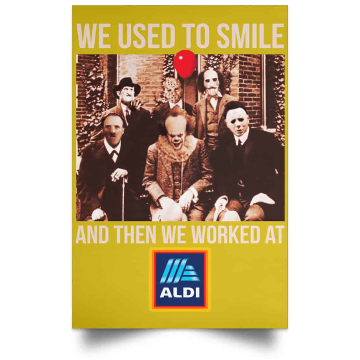 We Used To Smile And Then We Worked At Aldi Posters