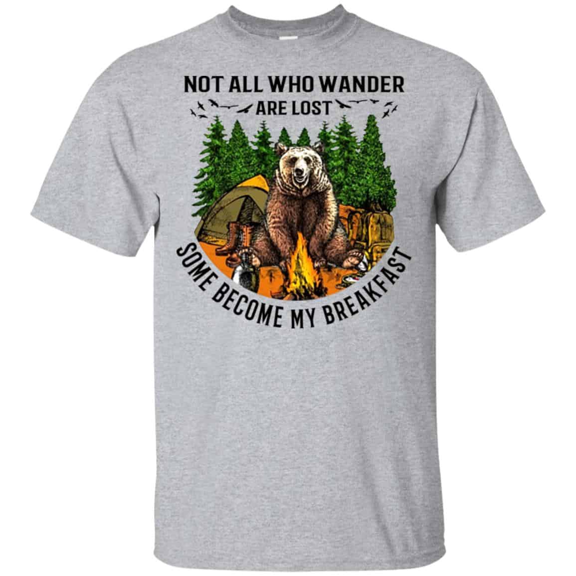 Not All Who Wander Are Lost Some Became By Breakfast T-Shirts, Hoodie, Tank
