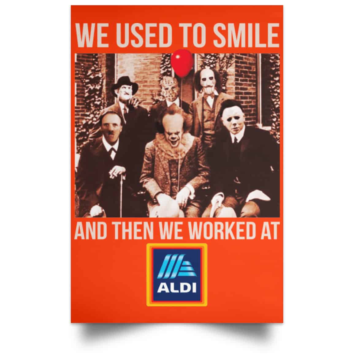 We Used To Smile And Then We Worked At Aldi Posters