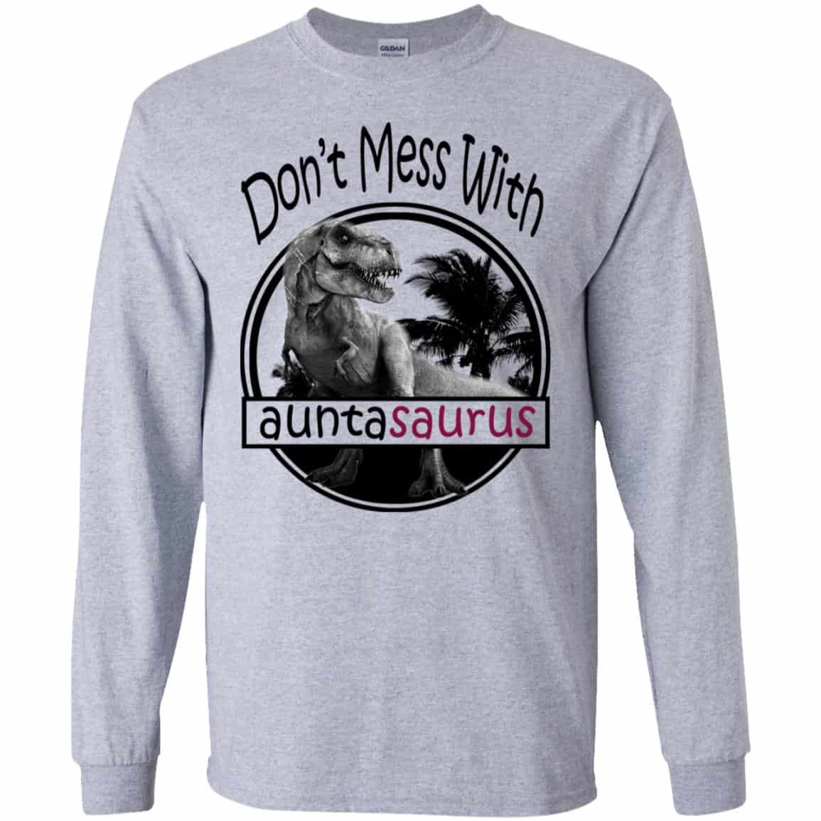 Don’t Mess With Auntasaurus You’ll Get Jurasskicked T-Shirts, Hoodie, Tank