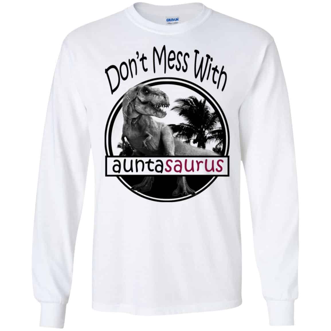 Don’t Mess With Auntasaurus You’ll Get Jurasskicked T-Shirts, Hoodie, Tank