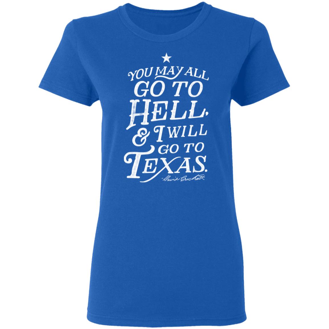 You May All Go To Hell and I Will Go To Texas Davy Crockett Shirt, Hoodie, Tank