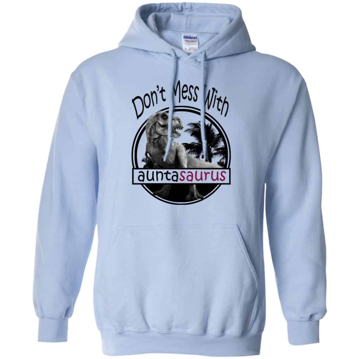 Don’t Mess With Auntasaurus You’ll Get Jurasskicked T-Shirts, Hoodie, Tank