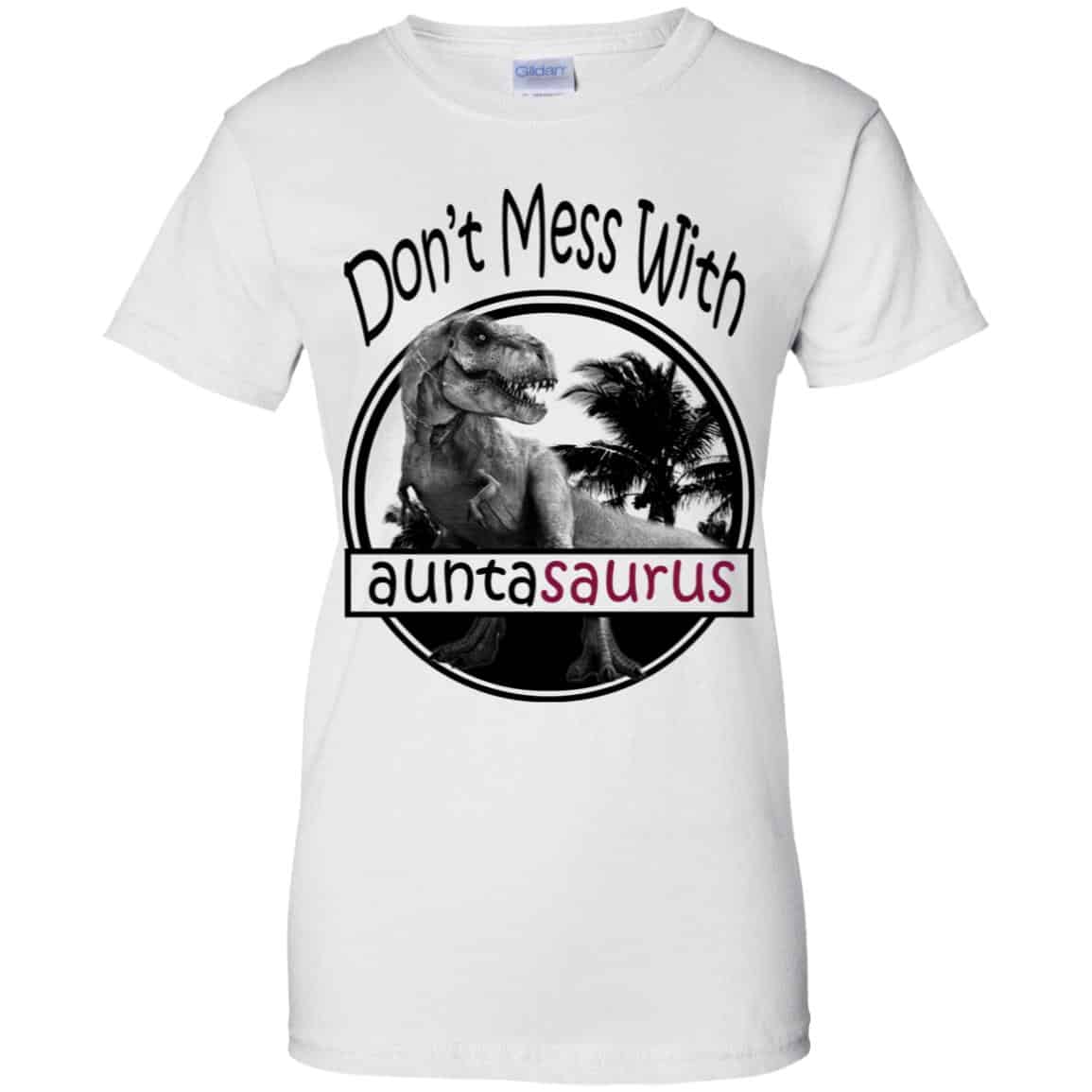 Don’t Mess With Auntasaurus You’ll Get Jurasskicked T-Shirts, Hoodie, Tank